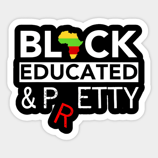 Black Educated And Pretty Petty Black Lives T Shirt Matter Sticker by Alita Dehan